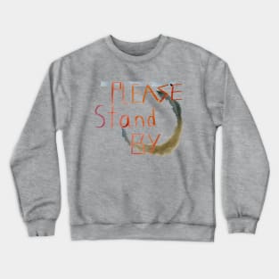 Please Stand By Crewneck Sweatshirt